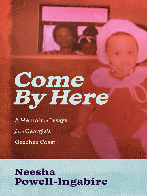 Title details for Come by Here by Neesha Powell-Ingabire - Available